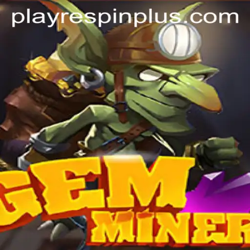 Exploring GemMiner: Delve into the Exciting World of RESPIN PLUS